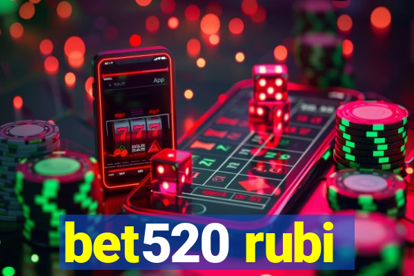bet520 rubi